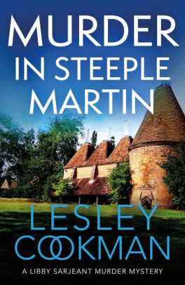 Murder in Steeple Martin (Libby Sarjeant Series #1) by Lesley Cookman ...