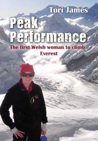 Title: Peak Performance: The First Welsh Woman to Climb Everest, Author: Tori James