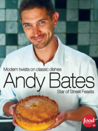 Title: Andy Bates: Modern twists on classic dishes, Author: Andy Bates