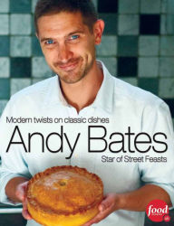 Title: Andy Bates: Modern twists on classic dishes, Author: Andy Bates