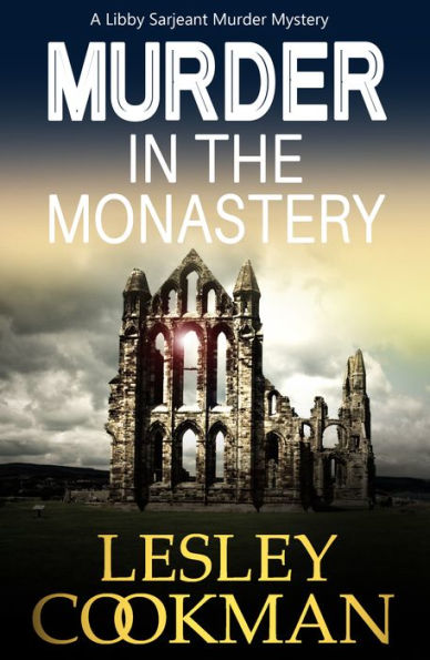 Murder in the Monastery: A Libby Sarjeant Murder Mystery