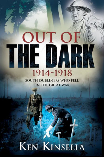 Out of the Dark, 1914-1918: South Dubliners who Fell Great War