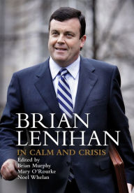 Title: Brian Lenihan: In Calm and Crisis, Author: Brian Murphy