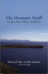 Title: Ón tSeanam Anall, Author: Micí Bán Ó Beirn