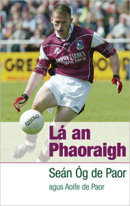 Title: Lá an Phaoraigh, Author: Seán Óg de Paor