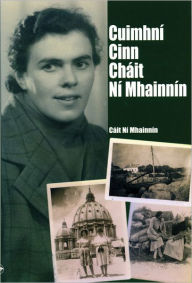 Title: Cuimhní Cinn Cháit Ní Mhainnín, Author: Cáit Ní Mhainnín