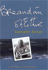 Title: Breandán Ó hEithir: Iomramh Aonair, Author: Liam Mac Con Iomaire