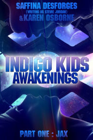 Title: Indigo Kids: Awakenings (Part One, Author: Saffina Desforges (writing as Stevie Jordan)