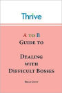 A to B Guide to Dealing with Difficult Bosses
