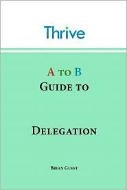 A to B Guide to Delegation