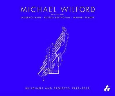 Michael Wilford: With Michael Wilford and Partners, Wilford Schupp Architekten and Others
