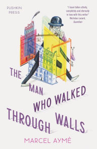 Title: The Man who Walked Through Walls, Author: Marcel Ayme