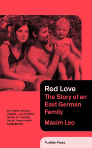 Title: Red Love: The Story of an East German Family, Author: Leo Maxim