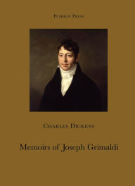 Title: Memoirs of Joseph Grimaldi, Author: Charles Dickens