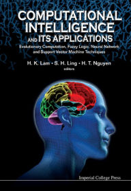 Title: COMPUTATIONAL INTELLIGENCE & ITS APPLICA: Evolutionary Computation, Fuzzy Logic, Neural Network and Support Vector Machine Techniques, Author: Hung Tan Nguyen