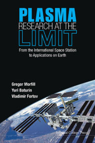 Title: PLASMA RESEARCH AT THE LIMIT [W/ DVD]: From the International Space Station to Applications on Earth(With DVD-ROM), Author: Gregor Morfill