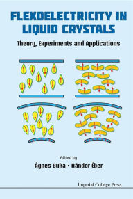 Title: FLEXOELECTRICITY IN LIQUID CRYSTALS: Theory, Experiments and Applications, Author: Agnes Buka