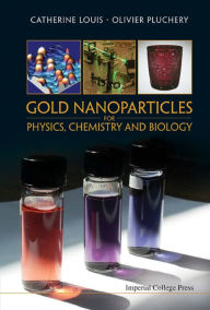 Title: GOLD NANOPARTICLES FOR PHY, CHEMIS & BIO, Author: Catherine Louis