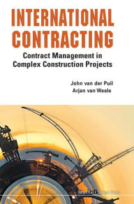 Title: International Contracting: Contract Management In Complex Construction Projects, Author: Arjan Van Weele