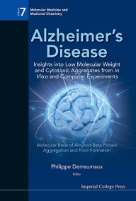 Title: ALZHEIMER'S DISEASE: Molecular Basis of Amyloid-Beta Protein Aggregation and Fibril Formation, Author: Philippe Derreumaux