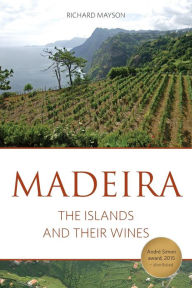 Title: Madeira: The islands and their wines, Author: Richard Mayson