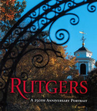 Title: Rutgers: A 250th Anniversary Portrait, Author: Nita Congress