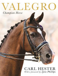 Title: Valegro: Champion Horse, Author: Carl Hester