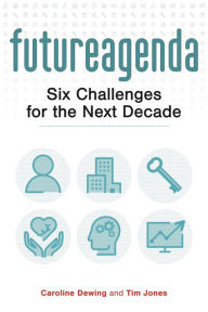 Title: Future Agenda: Six Challenges for the Next Decade, Author: Tim Jones