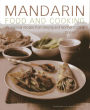 Mandarin Food and Cooking: 75 Regional Recipes From Beijing and Northern China