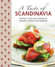 Title: A Taste of Scandinavia: The real food and cooking of Sweden, Norway and Denmark, Author: Anna Mosesson