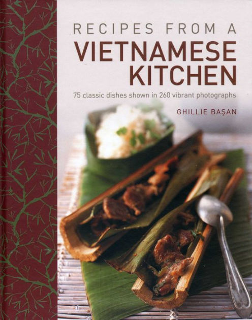 Recipes From A Vietnamese Kitchen: 75 classic dishes shown in 260 ...