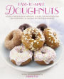 Easy-To-Make Doughnuts: 50 Delectable Recipes For Plain, Glazed, Sugar-dusted And Filled Delights, in 200 Step-by-step Photographs