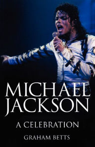 Title: Michael Jackson a Celebration, Author: Graham Betts