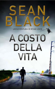 Title: A costo della vita, Author: Sean Black