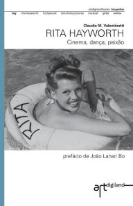 Title: Rita Hayworth: Cinema, dança, paixão, Author: Joao Lanari Bo