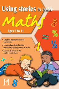 Title: Using Stories to Teach Maths Ages 9 to 11, Author: Steve Way