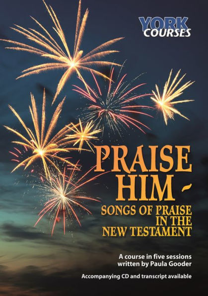 Praise Him: Songs of the New Testament: York Courses