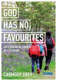 Title: God Has No Favourites: York Courses, Author: Carmody Grey