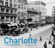 Title: Charlotte: Then and Now, Author: Brandon Lunsford