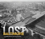 Title: Lost Baltimore, Author: Paul Kelsey Williams