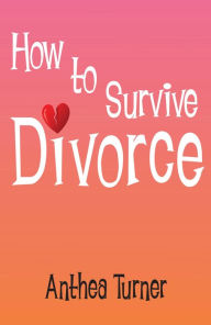 Title: How to Survive Divorce, Author: Anthea Turner
