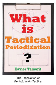 Title: What is Tactical Periodization?, Author: Xavier Tamarit