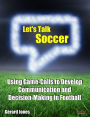 Let's Talk Soccer: Using Game-Calls to Develop Communication and Decision-Making in Football