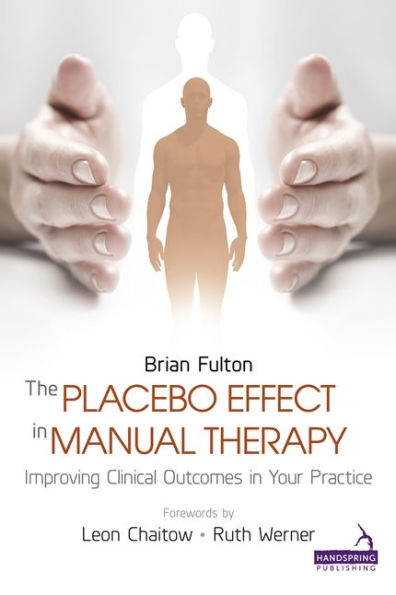 The Placebo Effect Manual Therapy: Improving Clinical Outcomes Your Practice