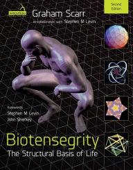 Title: Biotensegrity: The Structural Basis of Life 2nd Edition, Author: Graham Melvin Scarr