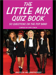 Title: The Little Mix Quiz Book, Author: Chris Cowlin