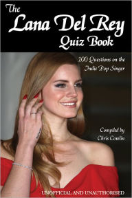 Title: The Lana Del Rey Quiz Book, Author: Chris Cowlin