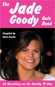 Title: The Jade Goody Quiz Book, Author: Chris Cowlin