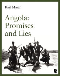 Title: Angola: Promises and Lies: Promises and Lies, Author: Karl Maier