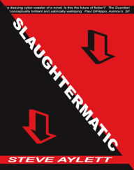 Title: Slaughtermatic, Author: Steve Aylett